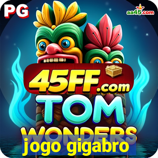 jogo gigabro